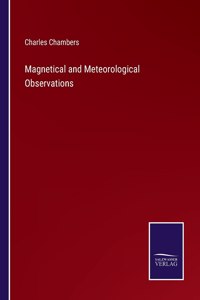 Magnetical and Meteorological Observations