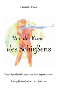 Von der Kunst des Schießens