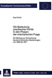 Die Bedeutung Preussischer Politik in Den Phasen Der Orientalischen Frage