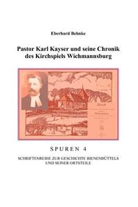 Pastor Karl Kayser und seine Chronik des Kirchspiels Wichmannsburg