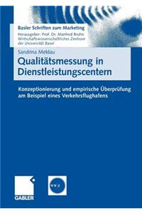 Qualitätsmessung in Dienstleistungscentern: Konzeptionierung Und Empirische Überprüfung Am Beispiel Eines Verkehrsflughafens