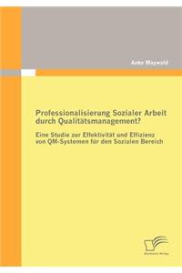 Professionalisierung Sozialer Arbeit durch Qualitätsmanagement?