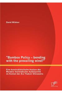 Bamboo Policy - bending with the prevailing wind? Eine konstruktivistische Analyse des Wandels thailändischer Außenpolitik im Kontext der Ära Thaksin Shinawatra