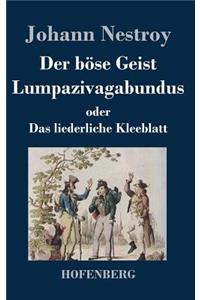 böse Geist Lumpazivagabundus oder Das liederliche Kleeblatt