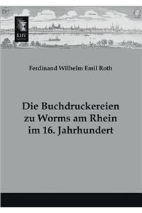 Die Buchdruckereien Zu Worms Am Rhein Im 16. Jahrhundert