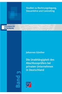 Unabhängigkeit des Abschlussprüfers bei privaten Unternehmen in Deutschland