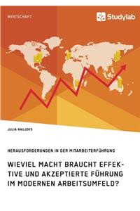 Wieviel Macht braucht effektive und akzeptierte Führung im modernen Arbeitsumfeld? Herausforderungen in der Mitarbeiterführung