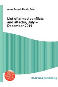 List of Armed Conflicts and Attacks, July - December 2011
