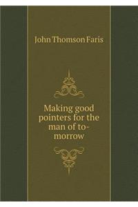 Making good pointers for the man of to-morrow