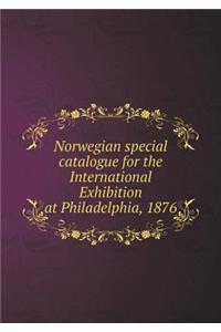 Norwegian Special Catalogue for the International Exhibition at Philadelphia, 1876