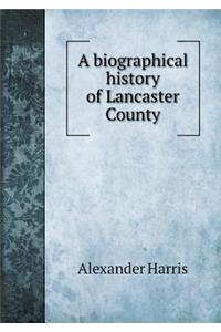 A Biographical History of Lancaster County