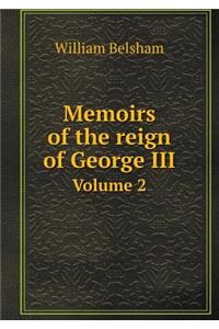 Memoirs of the Reign of George III Volume 2