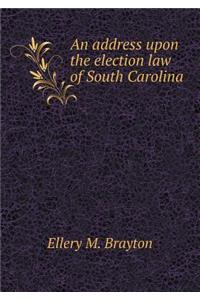 An address upon the election law of South Carolina
