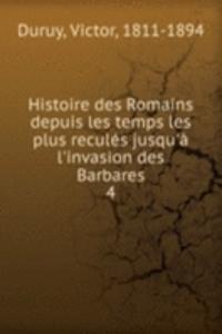 Histoire des Romains depuis les temps les plus recules jusqu'a l'invasion des Barbares