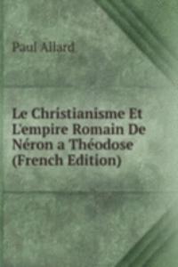 Le Christianisme Et L'empire Romain De Neron a Theodose (French Edition)