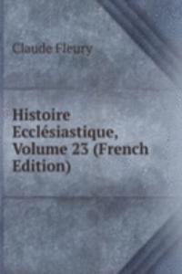 Histoire Ecclesiastique, Volume 23 (French Edition)