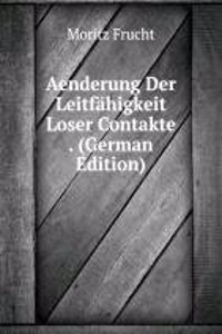 Aenderung Der Leitfahigkeit Loser Contakte . (German Edition)