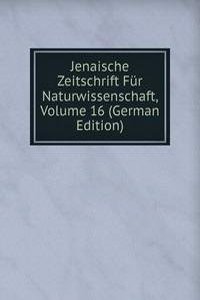 Jenaische Zeitschrift Fur Naturwissenschaft, Volume 16 (German Edition)