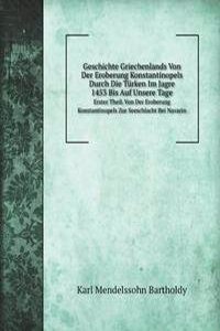 Geschichte Griechenlands Von Der Eroberung Konstantinopels Durch Die Turken Im Jagre 1453 Bis Auf Unsere Tage