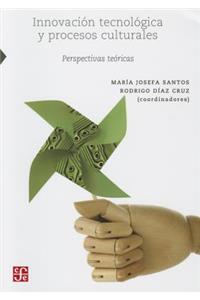 Innovacion Tecnologica y Procesos Culturales