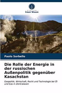 Rolle der Energie in der russischen Außenpolitik gegenüber Kasachstan