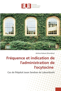 Fréquence et indication de l'administration de l'ocytocine