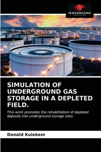 Simulation of Underground Gas Storage in a Depleted Field.