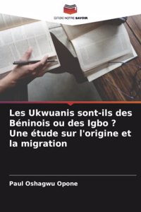 Les Ukwuanis sont-ils des Béninois ou des Igbo ? Une étude sur l'origine et la migration