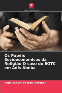 Os Papéis Socioeconómicos da Religião O caso do EOTC em Adis Abeba