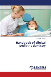 Handbook of clinical pediatric dentistry