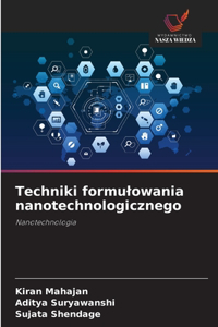 Techniki formulowania nanotechnologicznego
