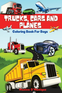 Trucks, Cars And Planes Coloring Book For Boys