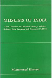 Muslims in India: Their Literature on Education, History, Politics, Religion, Socio Economic and Communal Problems