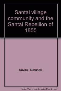 Santal Village Community and The Santal Rebellion of 1855