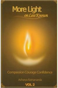 More Light on Less Known, Volume 2 (More Light on Less Know: Compassion Courage Confidence, Volume 2, Volume 2)