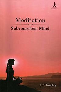 Meditation & Subconscious Mind Book by J C Chaudhry, Meditation Types, Methods and Healing