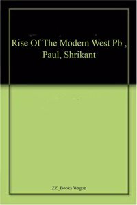 Rise Of The Modern West Pb , Paul, Shrikant