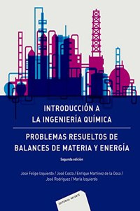 Introduccion a la ingenieria quimica: problemas resueltos de balances de materia y energia
