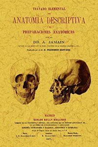 Tratado elemental de anatomia descriptiva y de preparaciones anatomicas. (Spanish Edition)