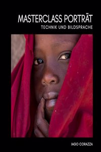 Masterclass Portrat: Technik und Bildsprache. Portratfotografie mit uber 200 Farbfotografien