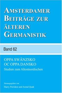 Oppa Swanzsko oc Oppa Dansko: Studien zum Altostnordischen: 62 (Amsterdamer Beitrage zur alteren Germanistik)
