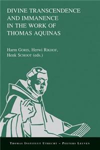 Divine Transcendence and Immanence in the Work of Thomas Aquinas