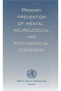 Primary Prevention of Mental, Neurological and Psychosocial Disorders