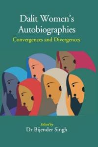 Dalit Womens Autobiographies: Convergences and Divergences