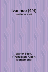 Ivanhoe (4/4); Le retour du croisé
