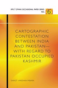 Cartographic Contestation Between India and Pakistan: With Regard to Pakistan Occupied Kashmir