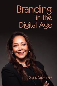 Branding in the Digital Age [Paperback] Srishti Sawhney [Paperback] Srishti Sawhney