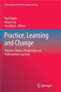 Practice, Learning and Change