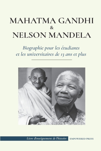 Mahatma Gandhi et Nelson Mandela - Biographie pour les étudiants et les universitaires de 13 ans et plus