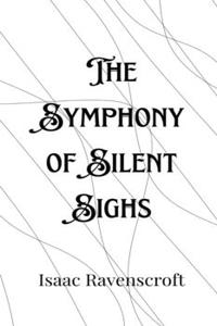 Symphony of Silent Sighs